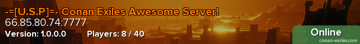 -=[U.S.P]=- Conan Exiles Awesome Server!