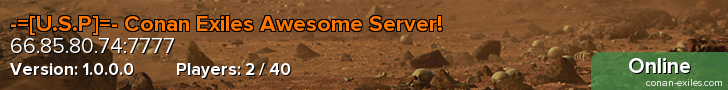 -=[U.S.P]=- Conan Exiles Awesome Server!