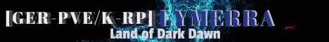 [GER] [PvE-K] [RP 18+]Lymerra - Land of Dark Dawn [Root]
