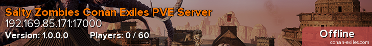 Salty Zombies Conan Exiles PVE Server