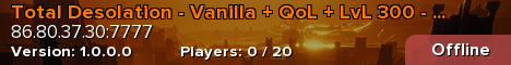 Total Desolation - Vanilla + QoL + LvL 300 - No Wipes