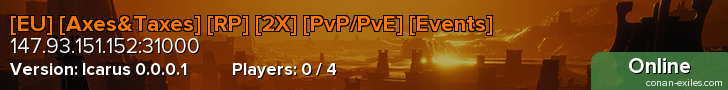 [EU] [Axes&Taxes] [RP] [2X] [PvP/PvE] [Events]