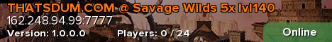 THATSDUM.COM @ Savage Wilds 5x lvl140