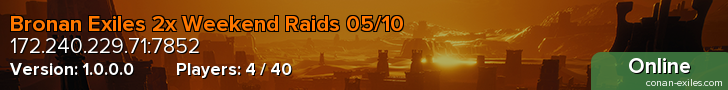 Bronan Exiles 2x Weekend Raids 05/10