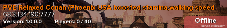 PVE Relaxed Conan (Phoenix USA boosted stamina,walking speed